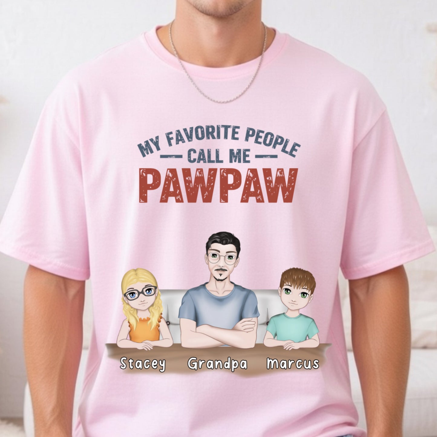 My Favorite People Call Me - Personalized Custom T Shirt - Gift for Dad, Papa, Grandpa, Daddy, Dada