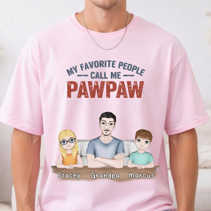My Favorite People Call Me - Personalized Custom T Shirt - Gift for Dad, Papa, Grandpa, Daddy, Dada