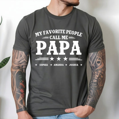 Custom Kids Names My Favorite People Call Me Papa - Family Personalized Unisex T-shirt, Hoodie, Sweatshirt - Custom Father's Day, Birthday Gift For Dad, Grandpa
