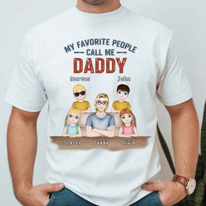 My Favorite People Call Me - Personalized Custom T Shirt - Gift for Dad, Papa, Grandpa, Daddy, Dada