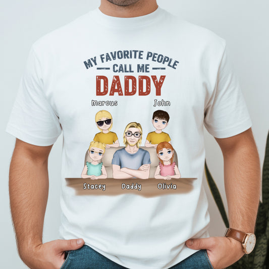 My Favorite People Call Me - Personalized Custom T Shirt - Gift for Dad, Papa, Grandpa, Daddy, Dada