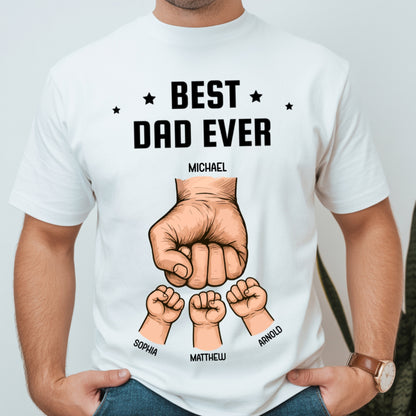 The Best Dad Ever - Personalized Custom T Shirt - Father's Day Gift for Dad, Papa, Grandpa, Daddy, Dada